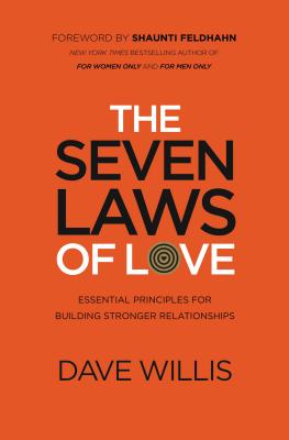 The Seven Laws of Love: Essential Principles for Building Stronger Relationships - Dave Willis