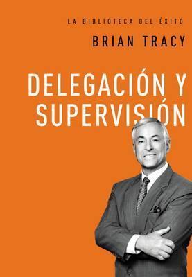 Delegaci�n Y Supervisi�n - Brian Tracy