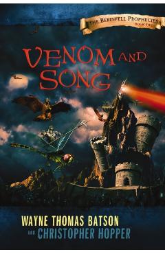 Venom and Song: The Berinfell Prophecies Series - Book Two - Wayne Thomas Batson