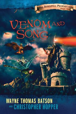 Venom and Song: The Berinfell Prophecies Series - Book Two - Wayne Thomas Batson