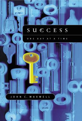 Success: One Day at a Time - John C. Maxwell