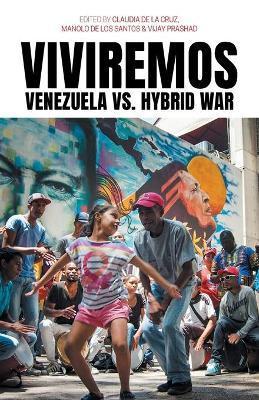 Viviremos: Venezuela vs. Hybrid War - Claudia De La Cruz