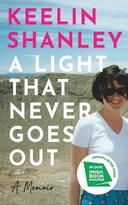 A Light That Never Goes Out: A Memoir - Keelin Shanley