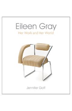 Coperta cărții 'Eileen Gray: Her Work and Her World - Jennifer Goff'