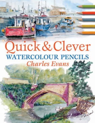 Quick & Clever Watercolor Pencils - Charles Evans