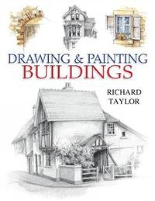 Drawing & Painting Buildings - Richard Taylor