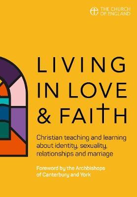 Living in Love and Faith: Christian Teaching and Learning about Identity, Sexuality, Relationships and Marriage - 