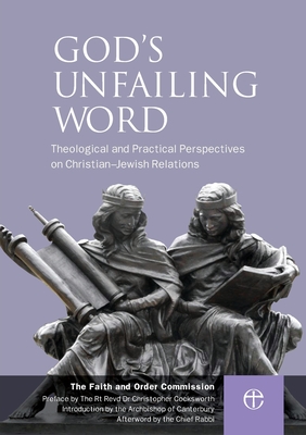 God's Unfailing Word: Christian-Jewish Relations - The Faith And Order Commission