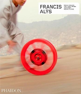 Francis Alÿs: Revised & Expanded Edition - Russell Ferguson