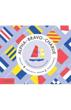 Poza produsului Alpha, Bravo, Charlie: The Complete Book of Nautical Codes - Sara Gillingham