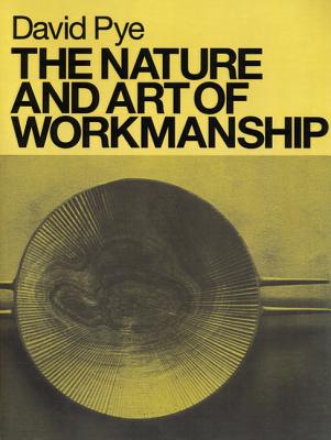 The Nature and Art of Workmanship - David Pye