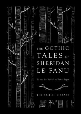 The Gothic Tales of Sheridan Le Fanu - Joseph Thomas Sheridan Le Fanu