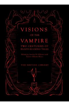 Visions of the Vampire: Two Centuries of Blood-Sucking Tales - Sorcha Ni Fhlainn