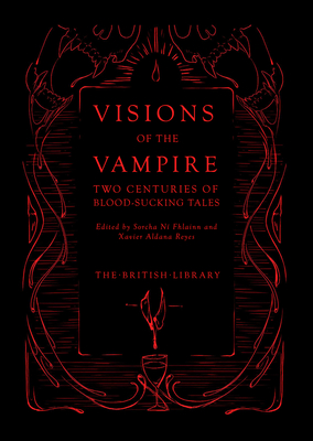 Visions of the Vampire: Two Centuries of Blood-Sucking Tales - Sorcha Ni Fhlainn