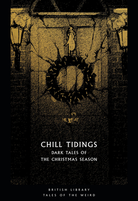 Chill Tidings: Dark Tales of the Christmas Season - Tanya Kirk