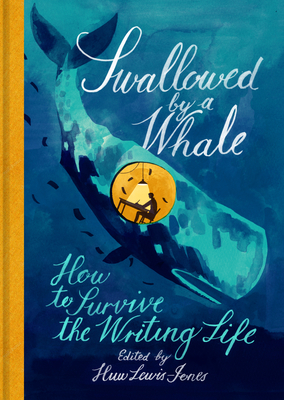Swallowed by a Whale: How to Survive the Writing Life - Huw Lewis-jones
