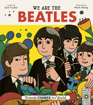Friends Change the World: We Are the Beatles - Zo� Tucker