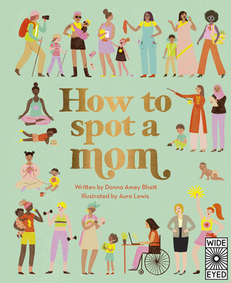 How to Spot a Mom - Donna Amey Bhatt
