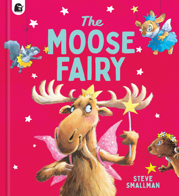 The Moose Fairy - Steve Smallman