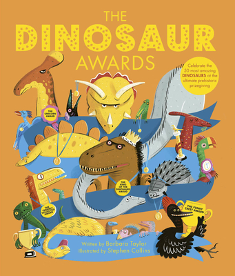 The Dinosaur Awards: Celebrate the 50 Most Amazing Dinosaurs at the Ultimate Prehistoric Prizegiving - Barbara Taylor