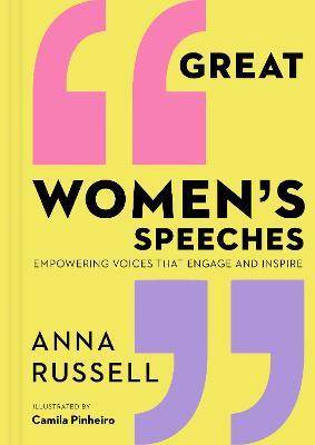Great Women's Speeches: Empowering Voices That Engage and Inspire - Anna Russell