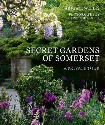 Secret Gardens of Somerset: A Private Tour - Abigail Willis