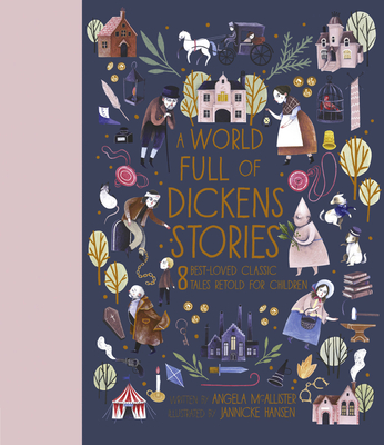 A World Full of Dickens Stories: 8 Best-Loved Classic Tales Retold for Children - Angela Mcallister