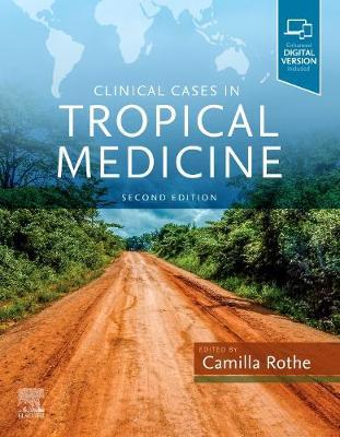 Clinical Cases in Tropical Medicine - Camilla Rothe