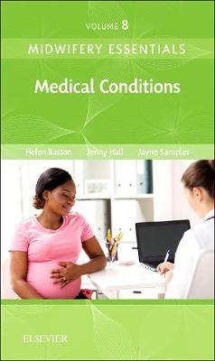 Midwifery Essentials: Medical Conditions, Volume 8: Volume 8 - Helen Baston
