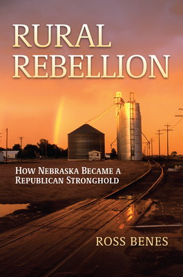 Rural Rebellion: How Nebraska Became a Republican Stronghold - Ross Benes