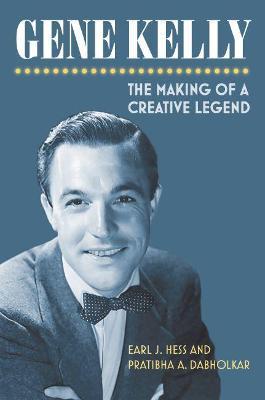 Gene Kelly: The Making of a Creative Legend - Earl Hess