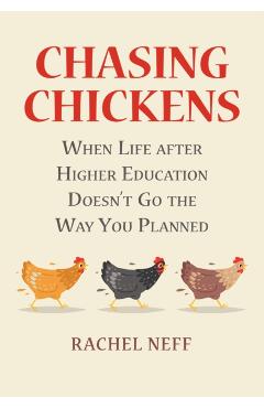 Poza produsului Chasing Chickens: When Life After Higher Education Doesn't Go the Way You Planned - Rachel Neff