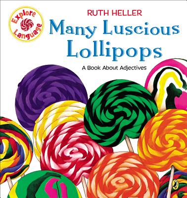 Many Luscious Lollipops: A Book about Adjectives - Ruth Heller