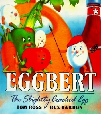 Eggbert, the Slightly Cracked Egg - Tom Ross