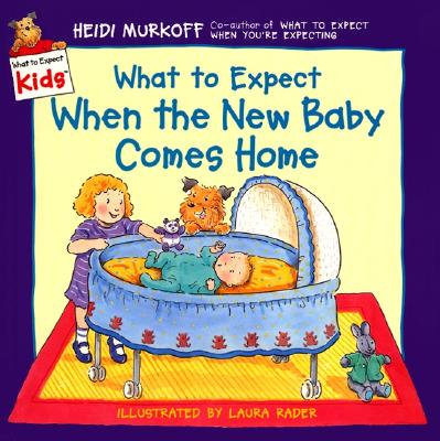 What to Expect When the New Baby Comes Home - Heidi Murkoff