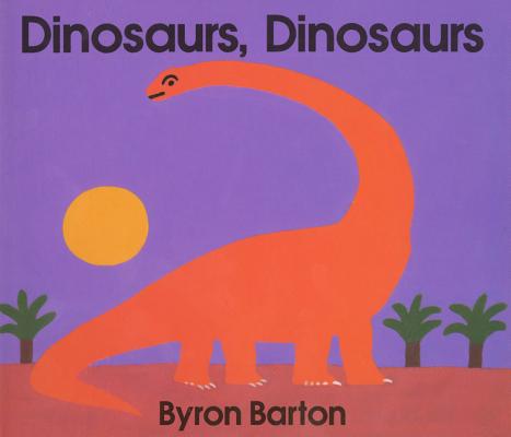 Dinosaurs, Dinosaurs Board Book - Byron Barton