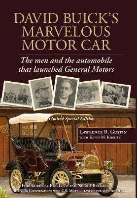 David Buick's Marvelous Motor Car: The Men and the Automobile That Launched General Motors - Lawrence R. Gustin