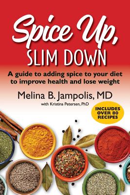 Spice Up, Slim Down: A guide to adding spice to your diet to improve your health and lose weight - Kristina Petersen