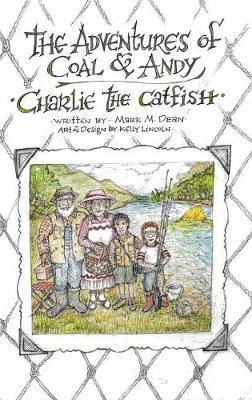 Charlie the Catfish: The Adventures of Coal & Andy - Mark M. Dean