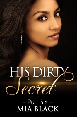His Dirty Secret 6 - Mia Black