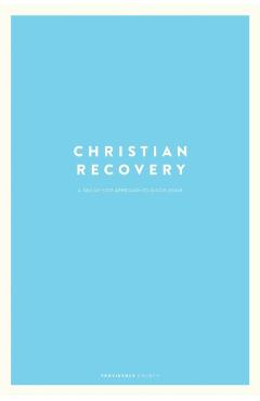 Christian Recovery: A Twelve-Step Approach to Discipleship - Providence Church