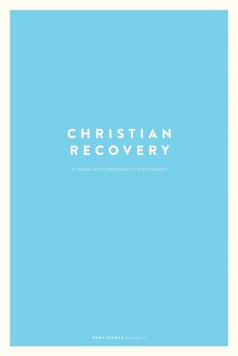 Christian Recovery: A Twelve-Step Approach to Discipleship - Providence Church