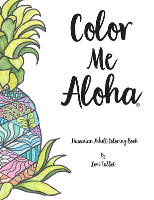 Color Me Aloha: A Hawaiian Adult Coloring Book - Lori Talbot