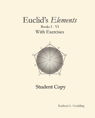 Euclid's Elements with Exercises - Kathryn Goulding
