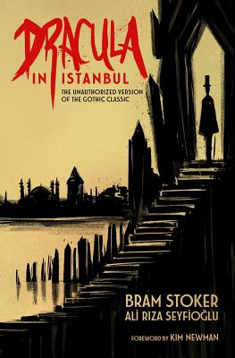Dracula in Istanbul: The Unauthorized Version of the Gothic Classic - Bram Stoker