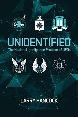 Unidentified: The National Intelligence Problem of UFOs - Larry Hancock