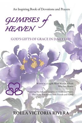 Glimpses of Heaven: God's Gifts of Grace in Daily Life - Roela Victoria Rivera