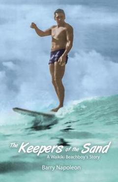 Coperta cărții 'The Keepers of the Sand: A Waikiki Beachboy's Story - Barry Napoleon'