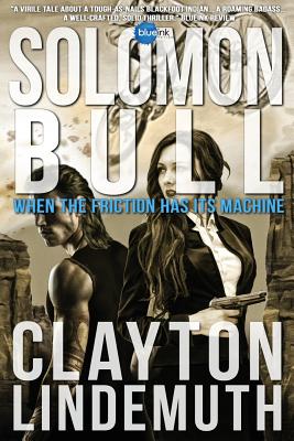 Solomon Bull: When the Friction has its Machine - Clayton Lindemuth