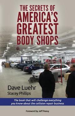 Coperta cărții 'The Secrets of America's Greatest Body Shops: The book that will challenge everything you know about the collision'